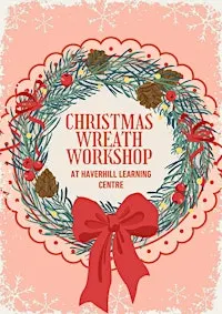 Christmas Wreath Workshop - Haverhill