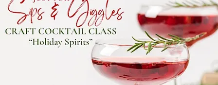 Just for Sips & Giggles Cocktail Class - Holiday Spirits