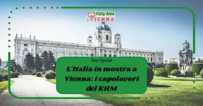MUSEO TOUR - "L'Italia in mostra a Vienna"