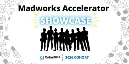 Madworks 2026 Cohort: Madworks Accelerator Showcase