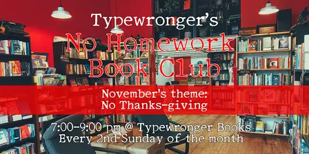 Typewronger's No Homework Book Club - Nov 2026/No Thanks-giving