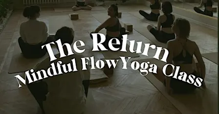 The Return | Mindful Flow Yoga Class (Beginner/Intermediate)
