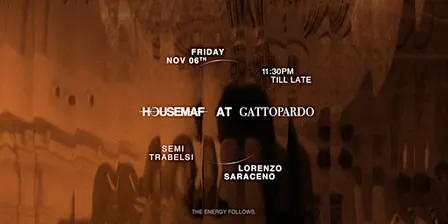 HOUSEMAF AT GATTOPARDO