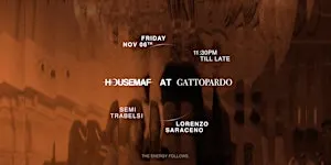 HOUSEMAF AT GATTOPARDO