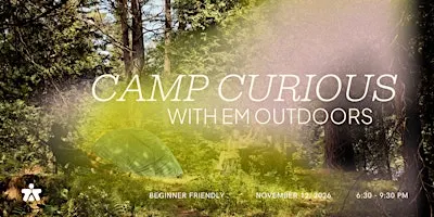 Camp Curious: An Evening of Camping Basics with Em Outdoors