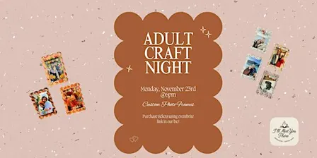 I'll Meet You There November Adult Craft Night: Custom Photo Frames