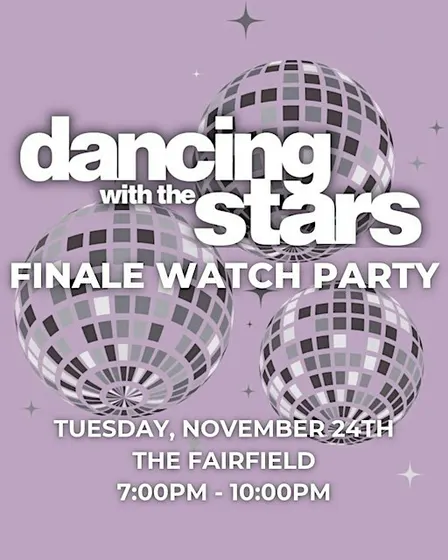 Dancing with the Stars Finale Watch Party at The Fairfield | FREE Event!