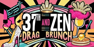 37th and Zen Drag Brunch