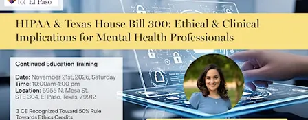 HIPAA & Texas House Bill 300: Ethical & Clinical Implications