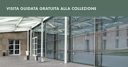 VISITA GUIDATA GRATUITA ALLA COLLEZIONE