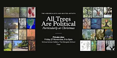 All Trees Are Political: Particularly at Christmas. Private view, Margate
