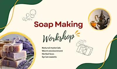 Soap Making with Tea and Syrian Treats