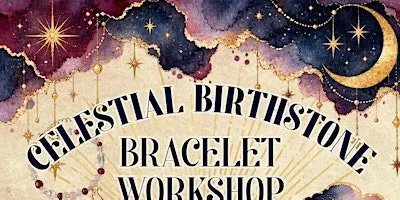 Celestial Birthstone Bracelet Workshop