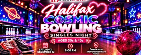 Halifax Cosmic Bowling Singles Nights (Ages 30s and 40s)