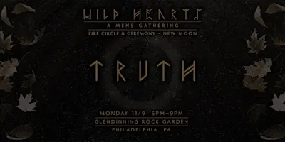 TRUTH - Mens Fire Circle & Ceremony ~ New Moon - Mon 11/9 ~ 6-9pm