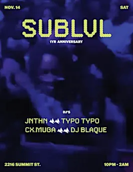 SUBLVL - 1 Year Anniversary ft. JNTHN, TYPO TYPO, CX.MUGA, DJ BLAQUE 11/14