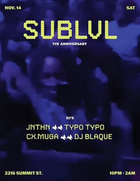 SUBLVL - 1 Year Anniversary ft. JNTHN, TYPO TYPO, CX.MUGA, DJ BLAQUE 11/14