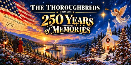 The Thoroughbreds present "250 Years of Memories"