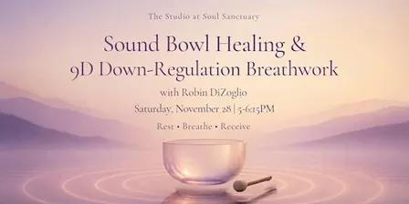 Sound Bowl Healing & 9D Down-Regulation Breathwork