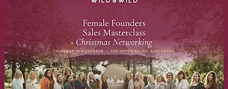 WILD & WILD Female Founder's - Sales Masterclass + Christmas Networking