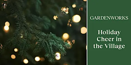 Holiday Cheer in the Village at GARDENWORKS Oak Bay