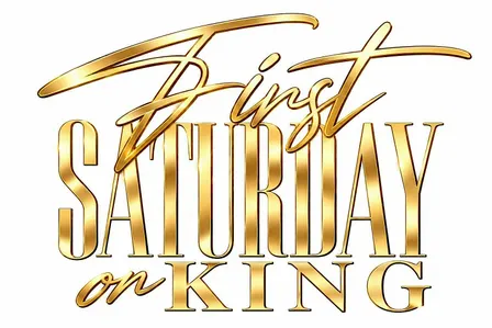 FIRST SATURDAY on KING  (TWO Experiences...... ONE Amazing Day)