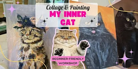 My Inner Cat - Collage & Painting Workshop (beginner-friendly)