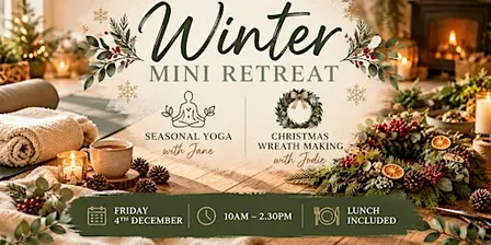 Winter Mini Retreat; Seasonal Yoga and Christmas Wreath Making.