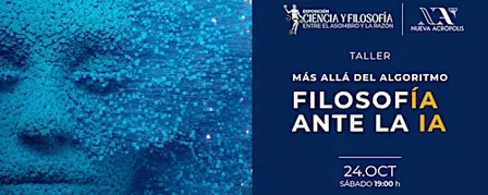 Más allá del algoritmo: Filosofía ante la IA