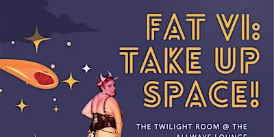 FAT VI: Take Up Space!
