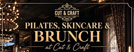 Pilates, Skincare & Brunch at Cut & Craft ✨