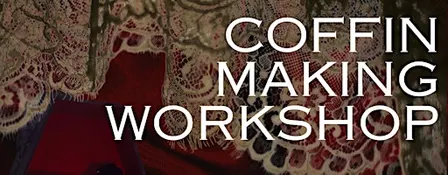 COFFIN MAKING WORKSHOP