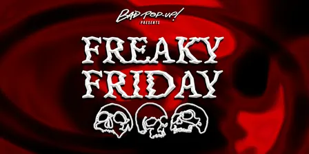 BAD POP-UP presents. FREAKY FRIDAY