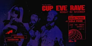Cup Eve Rave ft. BAiiN Twins & Lola Voss - Mon 2nd November