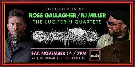 Rivergigs presents Ross Gallagher / RJ Miller: The Luciferin Quartets