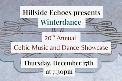 Hillside Echoes presents Winterdance: A Celtic Christmas Celebration