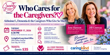 WHO CARES FOR THE CAREGIVER? Alzheimer's, Dementia Long Island Event