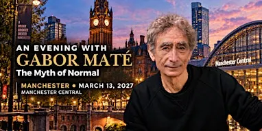 An Evening with Gabor Maté in Manchester: The Myth of Normal