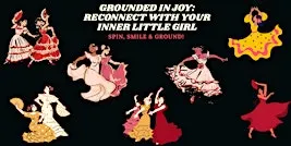 Grounded in Joy: Reconnect with Your Inner Little Girl