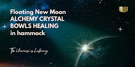 Floating New Moon CRYSTAL BOWL HEALING in hammock–The Universe is Listening