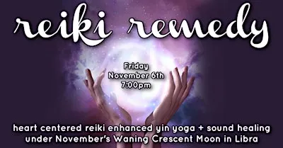 Reiki Remedy: heart centered reiki enhanced yin yoga + sound healing