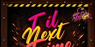 TNT- Till Next Time