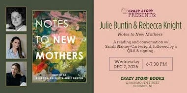 Julie Buntin & Rebecca Knight: Notes to New Mothers