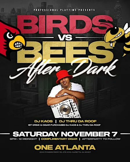 Louisville 2 ATL Weekend Birds VS. Bee's ACC After Dark hosted by: DJ KAOS