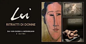 LEI. Ritratti di donne, da Van Gogh a Modigliani e oltre