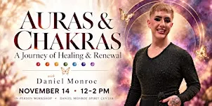 Auras & Chakras: A Journey of Healing & Renewal with Daniel Monroe