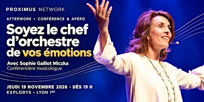 Afterwork entrepreneurs Lyon - Soyez le chef d’orchestre de vos émotions