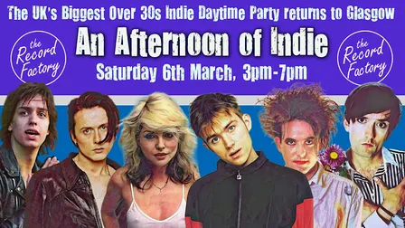 GLASGOW An Afternoon of Indie: 6 March, 3pm-7pm (Over 30s)