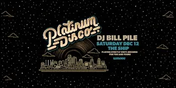 Platinum Disco w/ Bill Pile