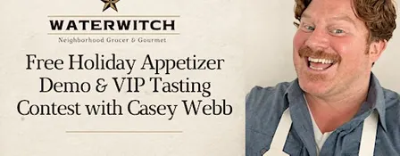 Holiday Appetizer Demo & VIP Tasting Contest with Casey Webb